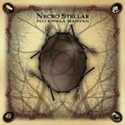 NECRO STELLAR "Dlo Kwala Manyan"
